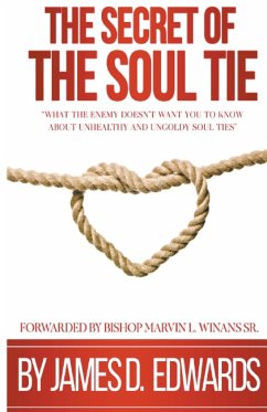 The Secret of the Soul Tie - Edwards, James