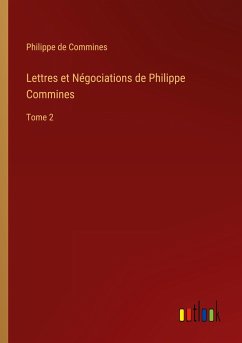 Lettres et Négociations de Philippe Commines - Commines, Philippe De