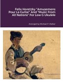 Felix Horetzky &quote;Amusemens Pour La Guitar&quote; And &quote;Music From All Nations&quote; For Low G Ukulele