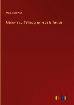 Mémoire sur l'ethnographie de la Tunisie - Schwab, Moise