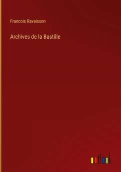Archives de la Bastille - Ravaisson, Francois