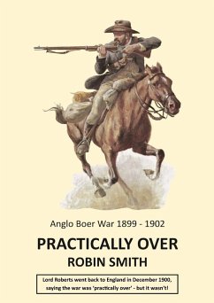 Practically Over - Anglo-Boer War 1899-1902 - Smith, Robin