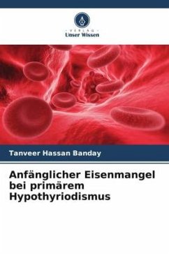 Anfänglicher Eisenmangel bei primärem Hypothyriodismus - Banday, Tanveer Hassan
