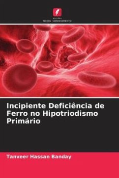 Incipiente Deficiência de Ferro no Hipotriodismo Primário - Banday, Tanveer Hassan