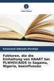 Faktoren, die die Einhaltung von HAART bei PLWHIV/AIDS in Sagamu, Nigeria, beeinflussen
