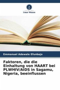 Faktoren, die die Einhaltung von HAART bei PLWHIV/AIDS in Sagamu, Nigeria, beeinflussen - Efunbajo, Emmanuel Adewale