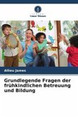 Grundlegende Fragen der frühkindlichen Betreuung und Bildung