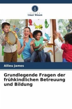 Grundlegende Fragen der frühkindlichen Betreuung und Bildung - James, Allieu