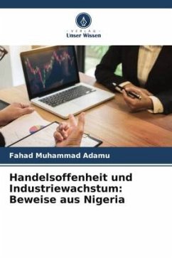 Handelsoffenheit und Industriewachstum: Beweise aus Nigeria - Adamu, Fahad Muhammad