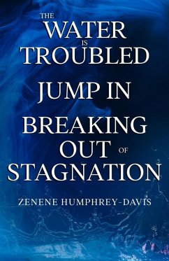 The Water is Troubled, Jump In, Breaking Out of Stagnation - Humphrey-Davis, Zenene L