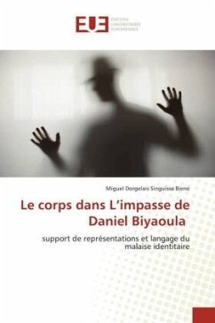 Le corps dans L¿impasse de Daniel Biyaoula - Singuissa Biene, Miguel Dorgelais