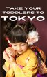 Take Your Toddlers To Tokyo (Japan -... - Bild 1