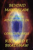 Beyond Mandalam: Further Adventures in Consciousness (Mandalam Adventures, #2) (eBook, ePUB) Beyond Mandalam: Further Adventures in Consciousness (Mandalam Adventures, #2) (eBook, ePUB)
