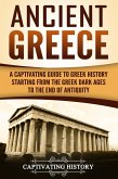 Ancient Greece: A Captivating Guide to Greek History Starting from the Greek Dark Ages to the End of Antiquity (eBook, ePUB)