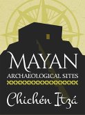 Mayan Archaeological Sites: Chichén Itzá (Mayan Achaeological sites, #2) (eBook, ePUB)