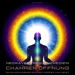 Neowaves Frequenzmedizin: Chakra Therapie / Chakren Öffnung (MP3-Download) - Neowaves Heilende Frequenzen