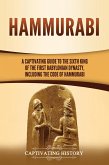 Hammurabi: A Captivating Guide to the Sixth King of the First Babylonian Dynasty, Including the Code of Hammurabi (eBook, ePUB)