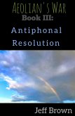 Book III: Antiphonal Resolution (Aeolian's War, #3) (eBook, ePUB)