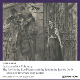 Les Misérables: Volume 4: The Idyll in the Rue Plumet and the Epic in the Rue St. Denis (MP3-Download) Les Misérables: Volume 4: The Idyll in the Rue Plumet and the Epic in the Rue St. Denis (MP3-Download)