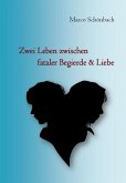 Zwei Leben zwischen fataler Begierde & Liebe (eBook, ePUB)