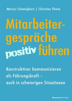 Mitarbeitergespräche positiv führen (eBook, ePUB) - Schweighart, Marcus; Thiele, Christian