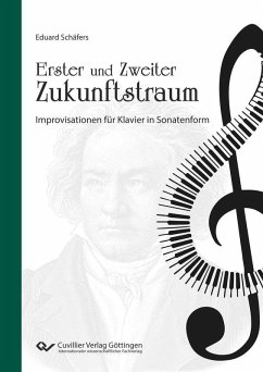 Erster und Zweiter Zukunftstraum Improvisationen für Klavier in Sonatenform (eBook, PDF)