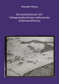 Die Geschichte der 167. Volksgrenadierdivision während der Ardennenoffensive (eBook, ePUB) - Thomas, Alexander