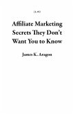 Affiliate Marketing Secrets They Don't Want You to Know (1, #1) (eBook, ePUB)