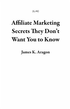 Cover Affiliate Marketing Secrets They Don't Want You to Know (1, #1) (eBook, ePUB)