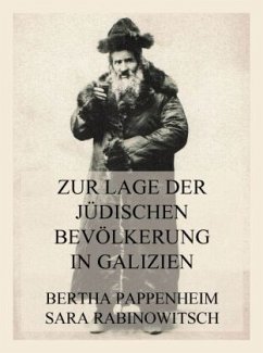 Zur Lage der jüdischen Bevölkerung in Galizien - Pappenheim, Bertha;Rabinowitsch, Sara
