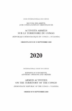 Reports of Judgments, Advisory Opinions and Orders 2020: Armed Activities on the Territory of the Congo (Democratic Republic of the Congo V. Uganda) - International Court of Justice