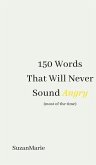 150 Words That Will Never Sound Angry (most of the time)