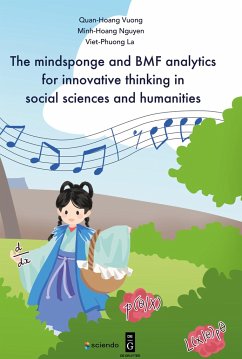 The mindsponge and BMF analytics for innovative thinking in social sciences and humanities - Vuong, Quan-Hoang; La, Viet-Phuong; Nguyen, Minh-Hoang