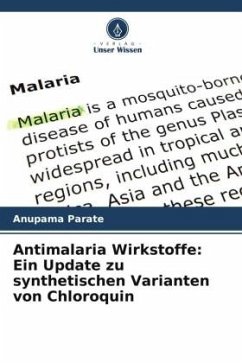 Antimalaria Wirkstoffe: Ein Update zu synthetischen Varianten von Chloroquin - Parate, Anupama