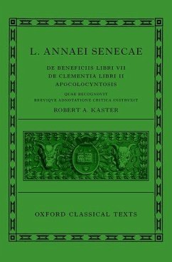 Seneca: de Beneficiis (L. Annaei Senecae de Beneficiis: Libri VII, de Clementia: Libri II, Apocolocyntosis) - Kaster, Robert A. (Princeton University)