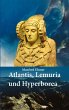 Atlantis, Lemuria und Hyperborea - Bild 1