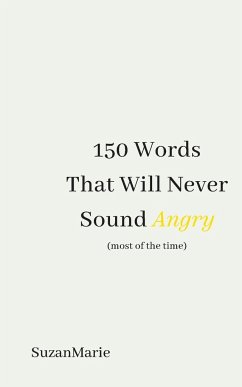 150 Words That Will Never Sound Angry (most of the time) - ., SuzanMarie