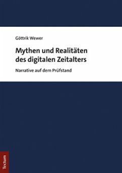Mythen und Realitäten des digitalen Zeitalters - Wewer, Göttrik