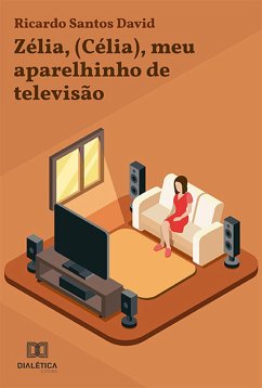 Cover Zélia, (Célia), meu aparelhinho de televisão (eBook, ePUB)