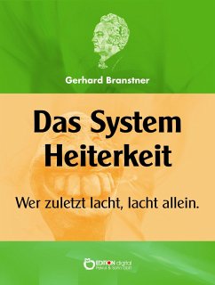 Das System Heiterkeit (eBook, ePUB) - Branstner, Gerhard