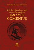 Religião, educação e utopia na obra Pampaedia, de Jan Amós Comenius (eBook, ePUB)