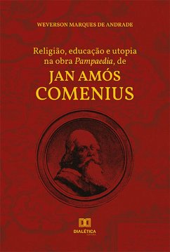 Religião, educação e utopia na obra Pampaedia, de Jan Amós Comenius (eBook, ePUB) - Andrade, Weverson Marques de