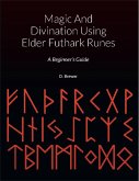 Magic And Divination Using Elder Futhark Runes (eBook, ePUB)