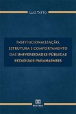 Institucionalização, estrutura e comportamento das universidades públicas estaduais paranaenses (eBook, ePUB) Institucionalização, estrutura e comportamento das universidades públicas estaduais paranaenses (eBook, ePUB)