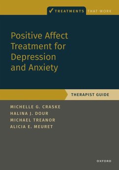 Positive Affect Treatment for Depression and Anxiety (eBook, ePUB) - Craske, Michelle G.; Dour, Halina; Treanor, Michael; Meuret, Alicia E.