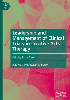 Leadership and Management of Clinical Trials in Creative Arts Therapy - Baker, Felicity Anne