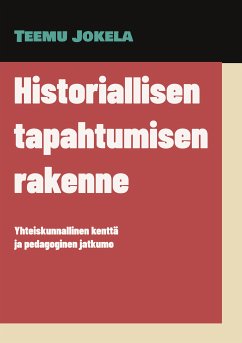 Historiallisen tapahtumisen rakenne (eBook, ePUB) - Jokela, Teemu