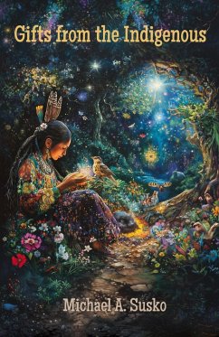 Cover Gifts from the Indigenous: Six Awarenesses & Six Doings (Shenandoan Stone Explorations, #4) (eBook, ePUB)