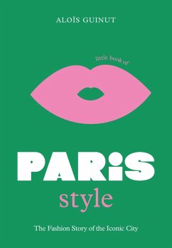 The Little Book of Paris Style (eBook, ePUB) - Guinut, Aloïs