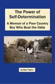 The Power of Self-Determination A Memoir of a Poor Country Boy Who Beat the Odds (eBook, ePUB)